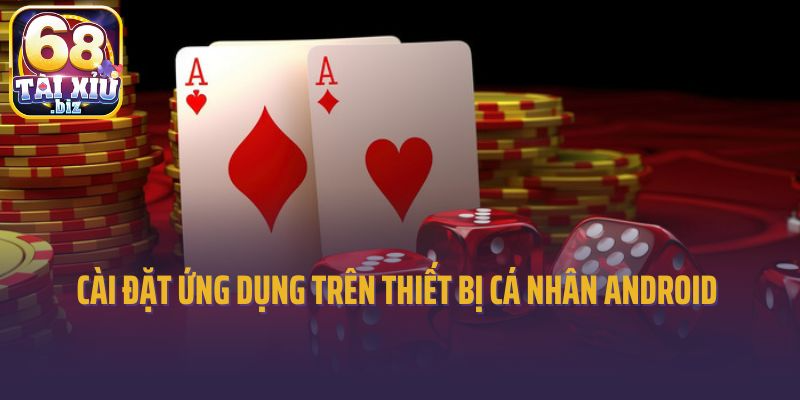 Cài đặt ứng dụng trên thiết bị cá nhân Android