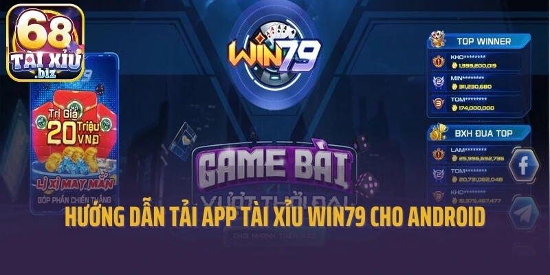 Hướng dẫn tải app tài xỉu Win79 cho android