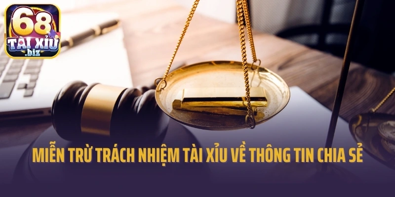 Miễn trừ trách nhiệm Tài xỉu về thông tin chia sẻ