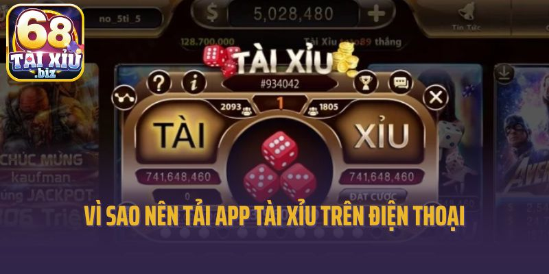 Vì sao người chơi nên tải app tài xỉu trên điện thoại?