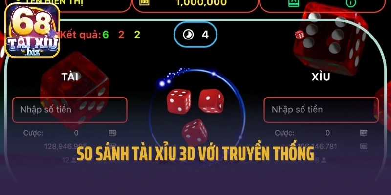 So sánh tài xỉu 3D với truyền thống