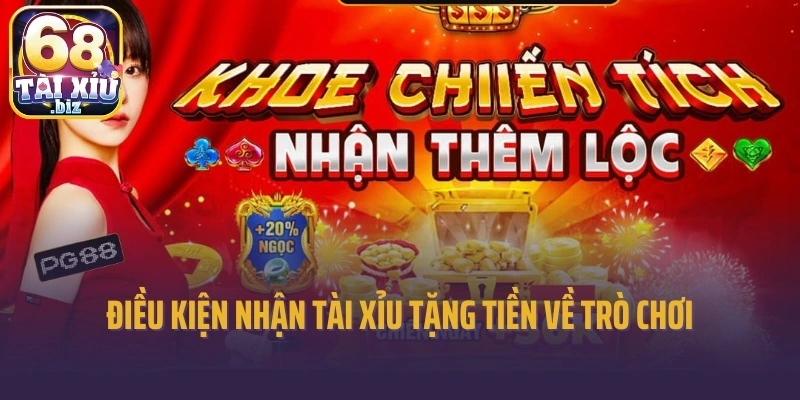 Điều kiện nhận tài xỉu tặng tiền về trò chơi